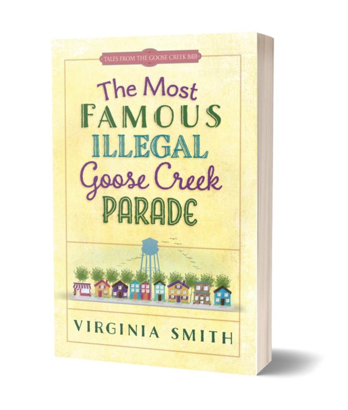 The Most Famous Illegal Goose Creek Parade Virginia Smith Author